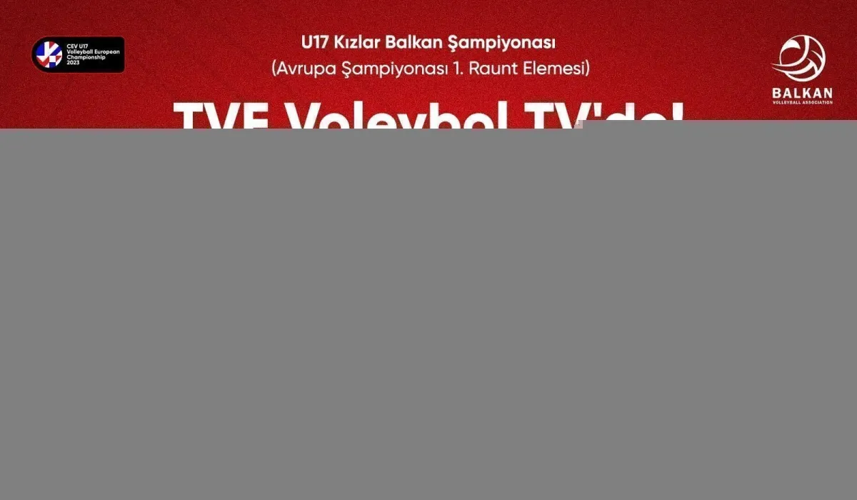 U17 Kızlar Balkan Şampiyonası Avrupa Şampiyonası 1. Raunt Elemesi Heyecanı TVF Voleybol TV’de Gelen Kutusu