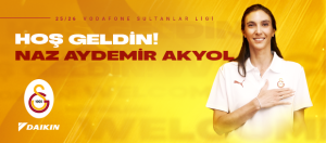 Galatasaray Daikin , Naz Aydemir Akyol’u Resmen kadrosuna kattı.